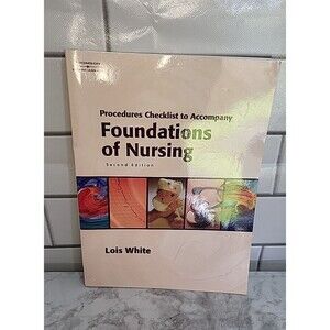 PROCEDURES CHECKLIST TO ACCOMPANY FOUNDATIONS OF NURSING By Brandy Coward & Lois